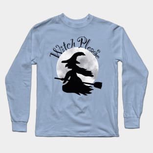 Witch Please Long Sleeve T-Shirt